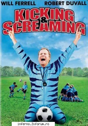 Fotbal si nebunii - Kicking & Screaming (Comedie)DVDrip - dene - ~FILME~